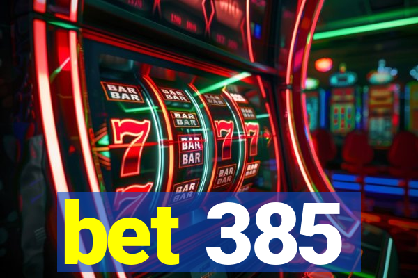 bet 385